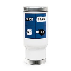 Pathology Travel Mug | Slice Stain Sip Repeat | 14oz Insulated Mug | Pathologist & Lab Tech Gift