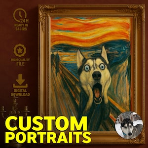 May include: A framed painting in the style of Edvard Munch's "The Scream," featuring a husky dog with a shocked expression. The background has swirling orange, yellow, and blue hues. The text "CUSTOM PORTRAITS" is displayed in a bold font.