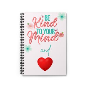 Inspirierendes Spiralnotizbuch: Be Kind To Your Mind - 6 &quot;x 8&quot; Journal