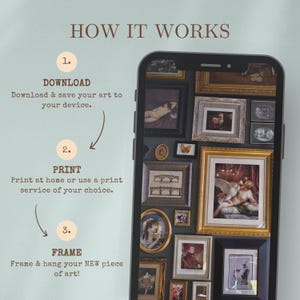 May include: A smartphone screen displays a collection of framed art prints. The text "HOW IT WORKS" is at the top, with numbered steps: Download, Print, and Frame. The steps explain how to acquire and display art.