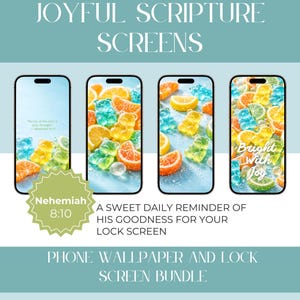 May include: A bundle of phone wallpapers and lock screens with a teal background. The screens feature colorful gummy bears and citrus fruits. Text includes "Joyful Scripture Screens", "Bright with Joy", and "Nehemiah 8:10".