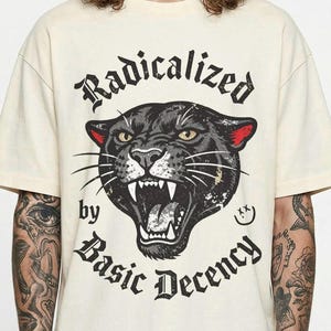 Radicalized by Basic Decency Shirt, Black Panther Graphic Tee, Biker Aesthetic T Shirt, Comfort Colors Vintage Graphic Tee, Activist Tee