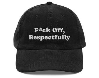 Vintage Embroidered Corduroy Cap, F*ck Off Respectfully Hat, Funny Trucker Hat, Sarcastic Embroidered Cap, Retro Baseball Hat, Y2K Hat