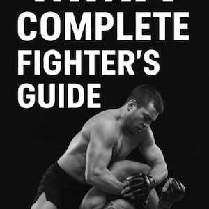 May include: Monochrome image of two men in an MMA fight. The text "MMA COMPLETE FIGHTER'S GUIDE" is displayed in white at the top. The fighters are grappling, wearing shorts and gloves. The image is set against a black background.