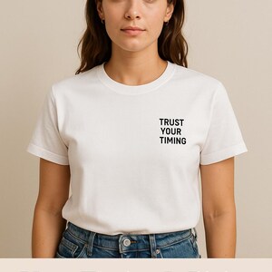 Trust Your Timing Shirt - Divine Timing Affirmation Tee - Spiritual Manifestation Quote T-Shirt