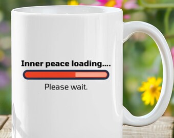 Inner Peace Loading Mug: Funny Sarcastic Coffee Mug - Tech Humor Gift