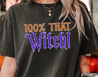 100% That Witch Halloween T-Shirt: Sarcastic Women's Tee