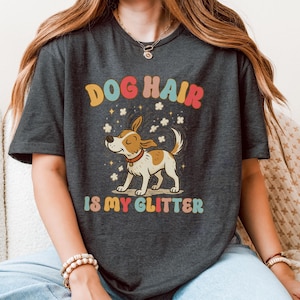 Dog Hair Is My Glitter T-Shirt, Funny Dog Shirt, Dog Lover Gift Tee, Cute Puppy Fur Sparkle Graphic Top, Funny Pet Owner Apparel, Unisex