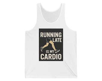 Running Late Is My Cardio Tank Top, Funny Workout Tank, Sarcastic Gym Shirt, Gift for Her, Unisex Sleeveless Tee, Gift for Runners