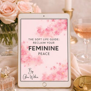 Soft Life Guide eBook | Feminine Energy, Self-Care (Digital Download)