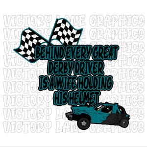 Hinter Jedem großartigen Derby-Fahrer Steht eine Frau, die seinen Helm hält - Teal - Digitale Downloads - Demolition Derby PNG