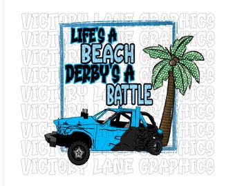 Life's A Beach Derby's A Battle - Digital Downloads - Demolition Derby PNG
