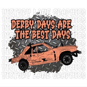 Derby Days Are The Best Days - koraal - digitale downloads - sloopderby PNG - Derby Power Wheel