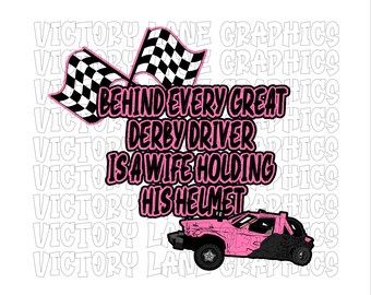 Behind Every Great Derby Driver Is a Wife Holding His Helmet - Pink - Digital Downloads - Demolition Derby PNG