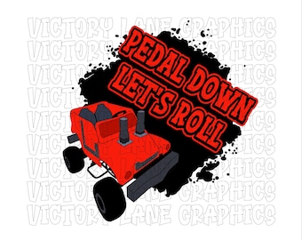 Könnte beinhalten: Ein rotes Cartoon-Fahrzeug mit schwarzen Rädern und Auspuffrohren. Der Text "PEDAL DOWN LET'S ROLL" ist rot auf einem schwarzen Klecks-Hintergrund. Im Hintergrund steht "VICTORY LANE GRAPHICS".