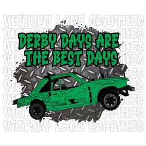 Derby Days Are The Best Days - groen - digitale downloads - sloopderby PNG - Derby Power Wheel