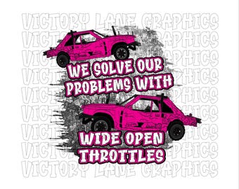 We Solve Our Problems With Wide Open Throttles - Hot Pink - Digital Downloads - Demolition Derby PNG
