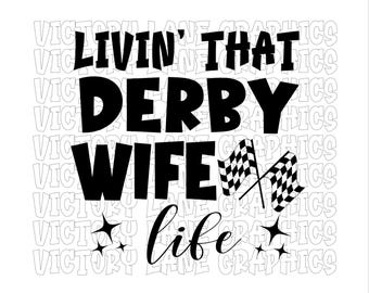Livin' That Derby Wife Life - Digital Downloads - Demolition Derby PNG