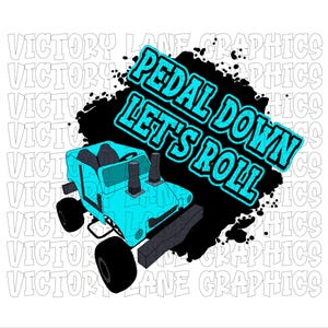 Pedal Down Let's Roll - Babyblauw - Digitale downloads - Demolition Derby PNG - Derby Power Wheel