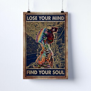 May include: A poster with the text "LOSE YOUR MIND" at the top and "FIND YOUR SOUL" at the bottom. The image features a colorful illustration of a person's profile, with a rainbow-colored head and body. The background is a dark blue with gold accents.