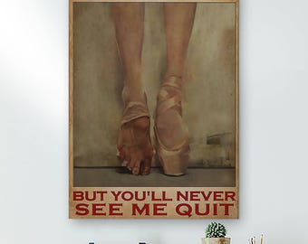 You May See Me Struggle But You'll Never See Me Quit Motivational Ballet Poster, Dance Art Wall Decor Resilience Perseverance Inspiration