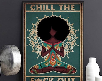 Black Woman Yoga Poster, Funny Meditation Gift Wall Art, Chill The Fck Out Print, Spiritual Friend Gift Poster, Afrocentric Home Decor Art