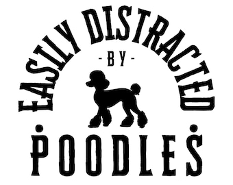 Easily Distracted by Poodles Graphic: Dog T-Shirt Design (PNG, SVG)