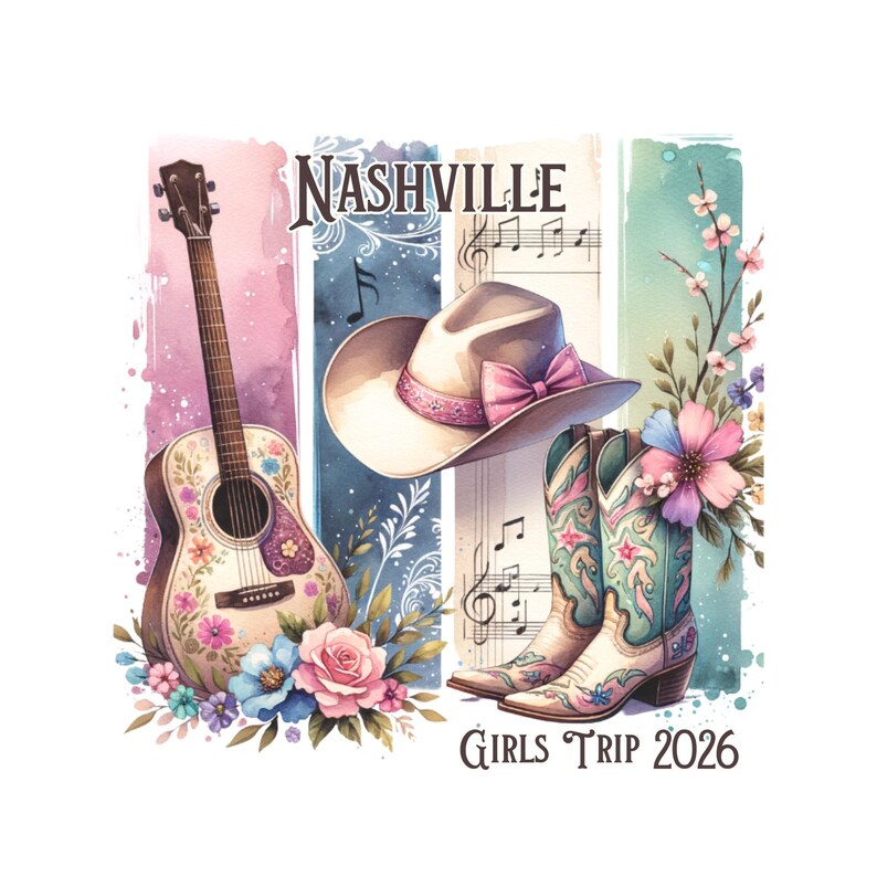 Nashville Girls Trip Graphic with watercolor illustration featuring a guitar, cowboy hat, and boots, with the word "Nashville" and musical notes. The boots and guitar are adorned with floral designs. The text "GIRLS TRIP 2026" is at the bottom.