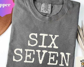 Comfort Colors Six Seven Shirt - Funny TikTok Meme Graphic Tee