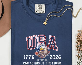 Comfort Colors® 250 Years of Freedom USA Shirt, 1776 -2026 American Flag SemiQuincentennial Birthday