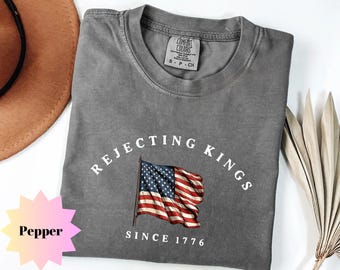 Comfort Colors® Rejecting Kings Since 1776 Protest Shirt, Pro Democracy Shirt, Anti Authoritarianism Shirt, Anti MAGA Tee, Anti Trump Shirt