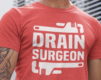 Funny Plumber Shirt - Drain Surgeon Tee for Adults - Perfect Birthday or Fathers Day Gift - Pipe Fixer Design