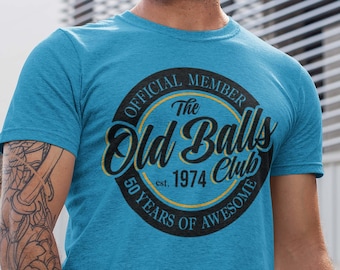 Funny 50th Birthday Shirt - Old Balls fiftieth Mens Birthday Tee-50 And Awesome Shirt-Dad Shirt For 50th Adult Birthday Gift 1974 1975 1964