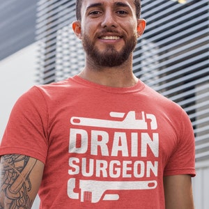 Funny Plumber Shirt - Drain Surgeon Tee for Adults - Perfect Birthday or Fathers Day Gift - Pipe Fixer Design