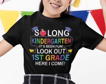 Kindergarten Graduation Shirt - So Long Kindergarten It's Been Fun Look Out 1st Grade Here I Come -  2024 Grad t-shirt for Boy Girl