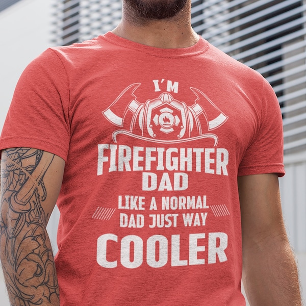 Firefighter Dad Shirt - Proud Fireman Tee for Birthday or Fathers Day Gift