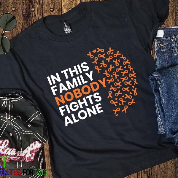 Orange Ribbon T-shirt - MS Multiple Sclerosis - Kidney Cancer - Leukemia Awareness Shirt - In This Family Nobody Fights Alone