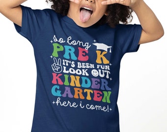 PreK Graduation Shirt - So Long Pre K It's Been Fun Look Out Kindergarten Here I Come -  2024 Grad t-shirt for Boy Girl Preschool Pre-K