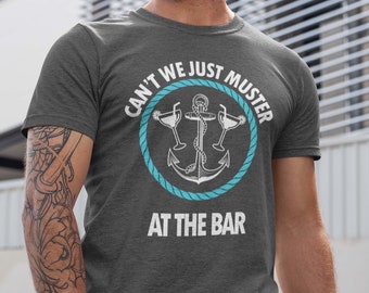 Cruise T-Shirt -  Can't We Just Muster At The Bar - Funny Cruising Shirt - Drink Package Holiday Vacation Shirts