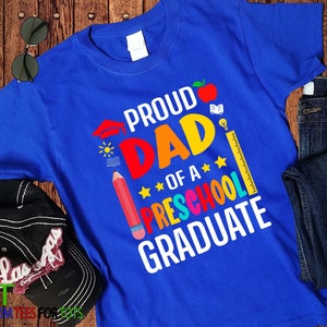 School Grad Shirt - Proud Dad Of A Preschool Graduate - Pre-K Grad - Kindergarten - Grad T-shirts for parents