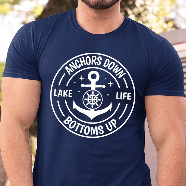 Boating Shirt - Anchors Down Bottoms Up Lake Life Nautical Tshirt - Mens Camping Cottage Tshirt