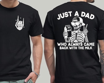 Just A Dad Who Always Came Back With The Milk Shirt - Funny Father's Day Skeleton Tee