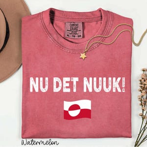 Comfort Colors® Political Statement Shirt - Nu Det Nuuk! I Stand With Greenland