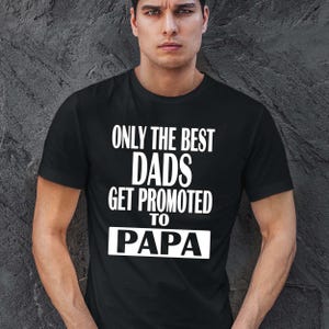 Personalized Papa Fathers Day Shirt - Best Dads Get Promoted to Papa Tshirt - Custom Fathers Day Gift for Men