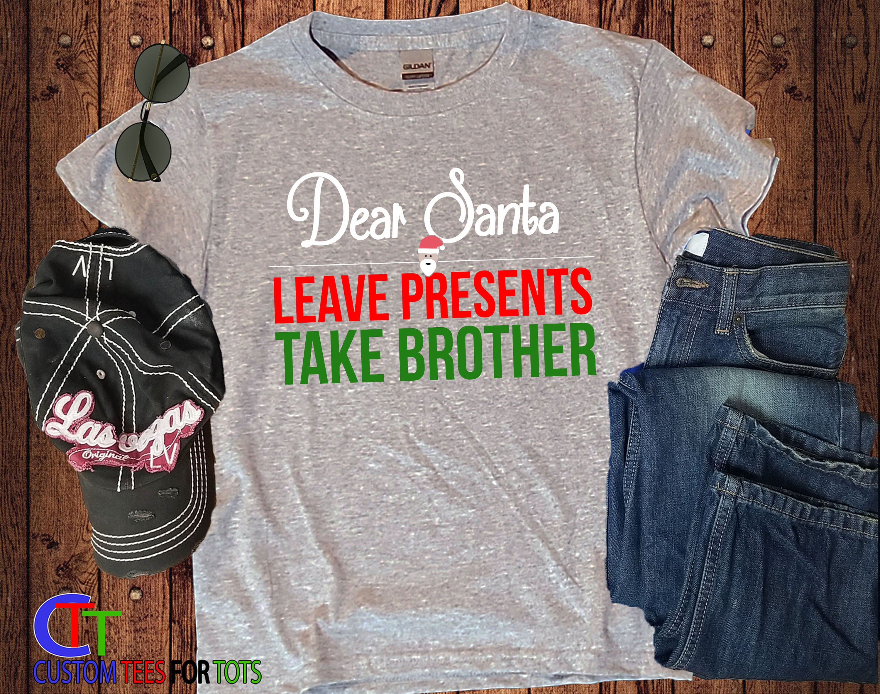 Funny Dear Santa Leave Presents Take Brother T-Shirt Funny Dear Santa Leave Presents Take Brother T-Shirt