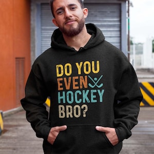 Do You Even Hockey Bro Hoodie - Sweat-shirt pour joueur de sport - Pull homme femme