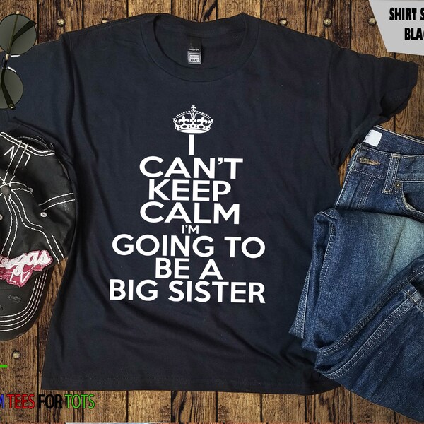 Personalized "Keep Calm I'm Going To Be A Big Sister" Kids T-Shirt – White, 100% Cotton, Handmade