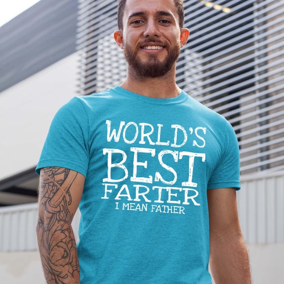 World's Best Farter I Mean Father T-Shirt Fathers Day Gift World's Best Farter I Mean Father T-Shirt Fathers Day Gift