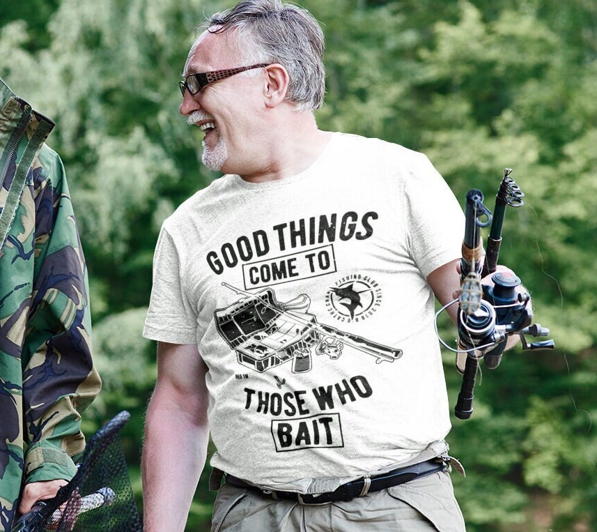 Adult Funny Fishing Shirt - Good things come to those who Bait Shirt - I'd rather be fishing shirt Mens or Ladies fishing Tee