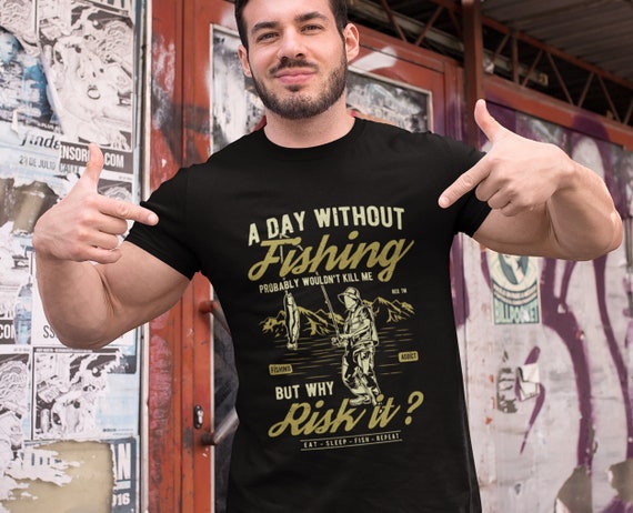 Funny Fishing Shirt A Day With Out Fishing Won't Kill Me but Why Risk It  Shirt I'd Rather Be Fishing Shirt Mens or Ladies Fishing Tee -  Canada